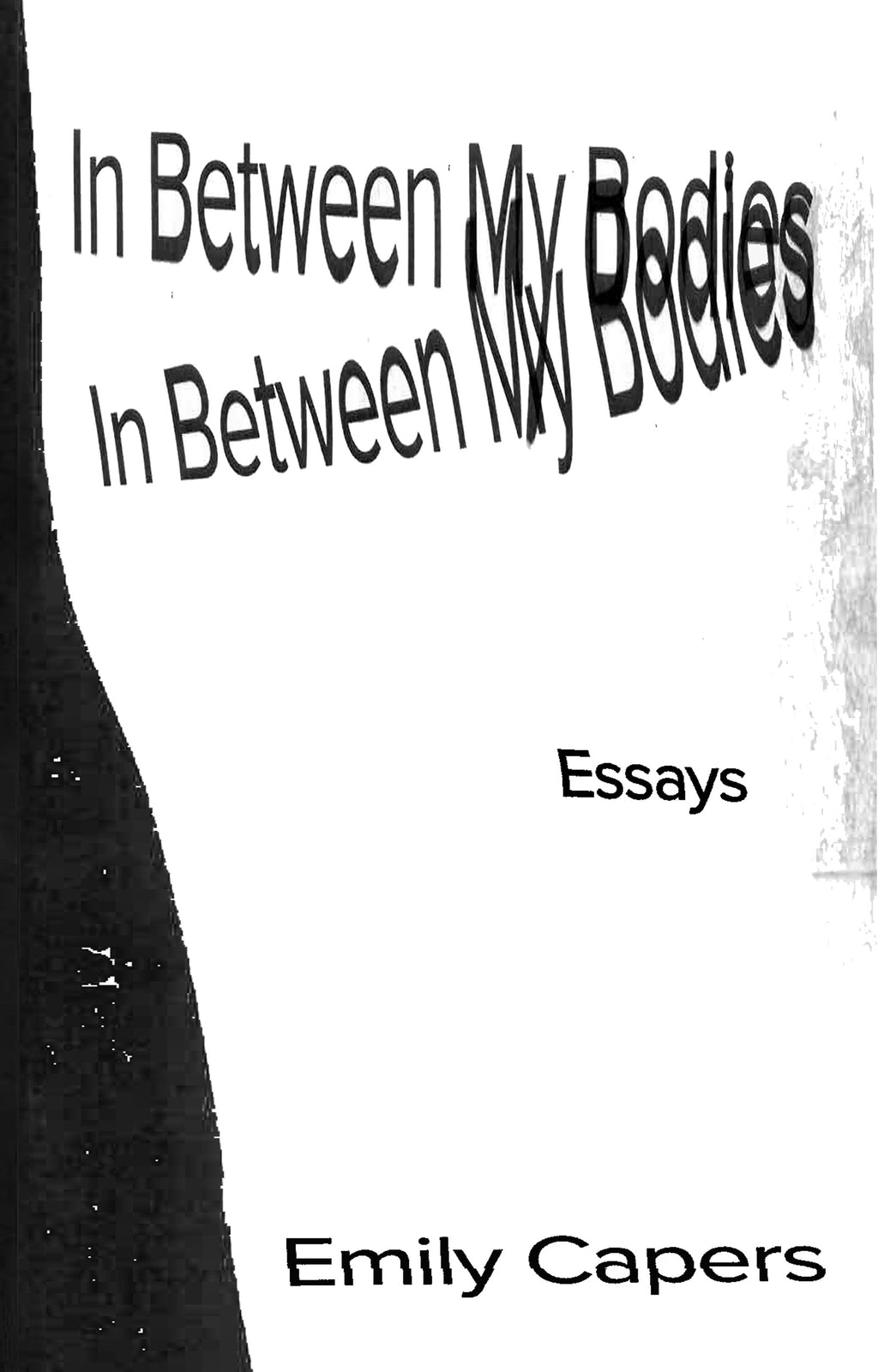 In Between My Bodies by Emily Capers