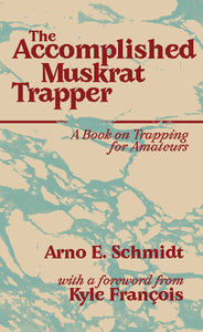 Accomplished Muskrat Trapper - Arno Schmidt
