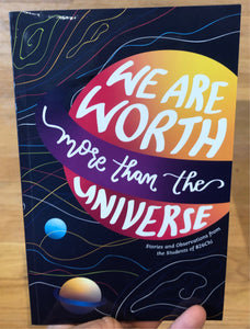 We Are Worth More Than The Universe